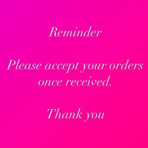 Friendly reminder to accept your orders once received. Thank you
